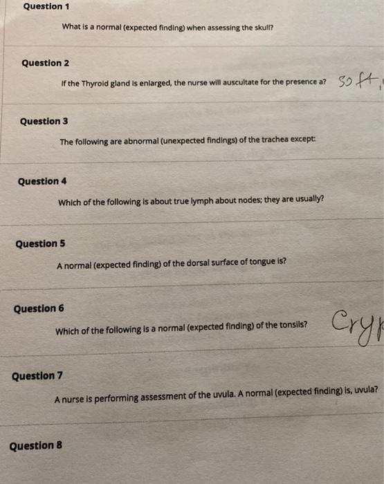 Question 1 What is a normal (expected finding) when assessing the skull? Question 2 if the Thyroid gland is enlarged, the nur