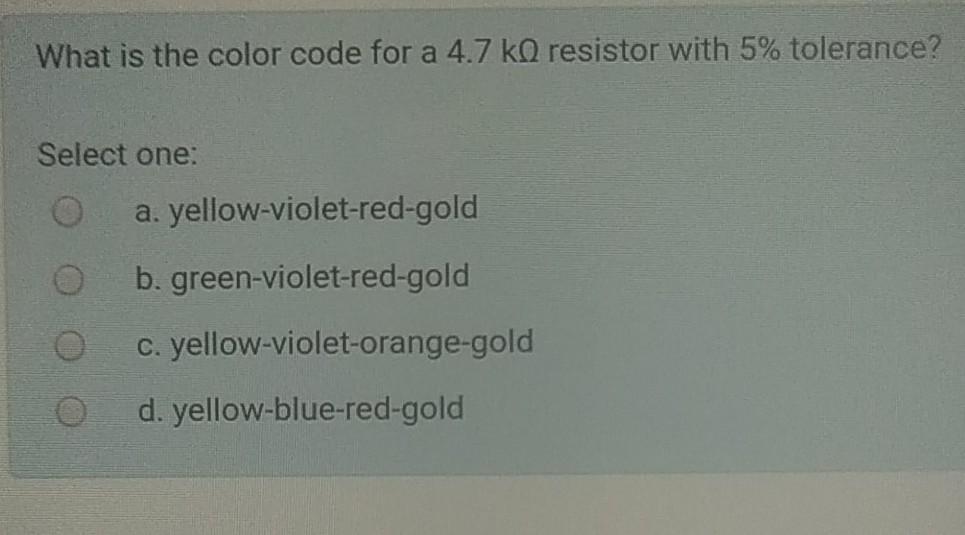 Solved What is the color code for a 4.7 kO resistor with 5% | Chegg.com