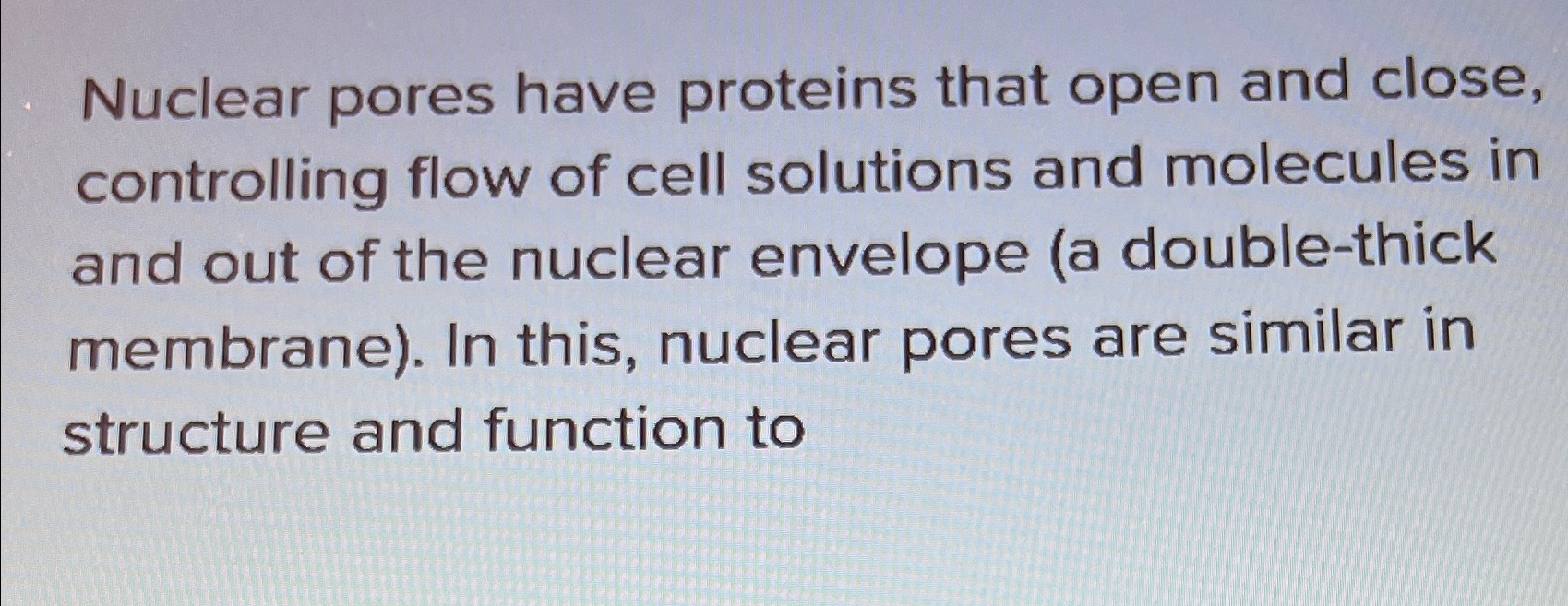 Solved Nuclear pores have proteins that open and close, | Chegg.com