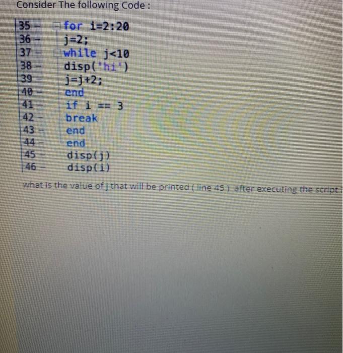 Solved Consider The following Code: 35 - 2 for i=2:20 37 | Chegg.com