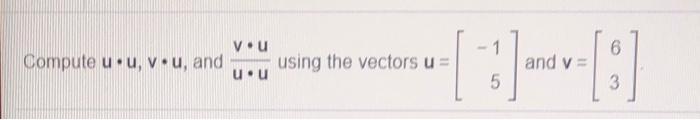 Solved 1 vou Compute u.uv.u, and using the vectors u = u.u | Chegg.com