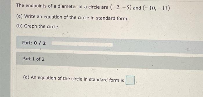 Solved The endpoints of a diameter of a circle are (-2, -5) | Chegg.com