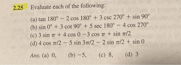 Solved 2.25 Evaluate each of the following: (a) tan 180° - 2