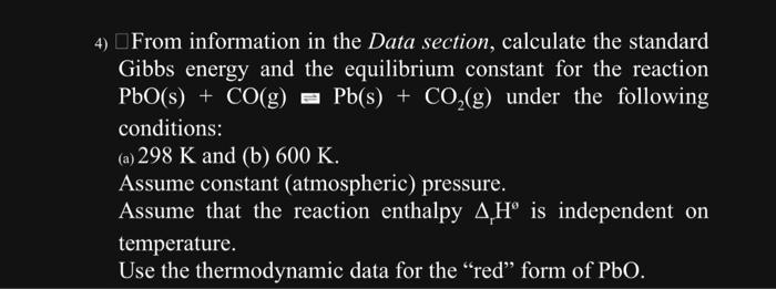 4) \( \square \) From information in the Data section, calculate the standard Gibbs energy and the equilibrium constant for t