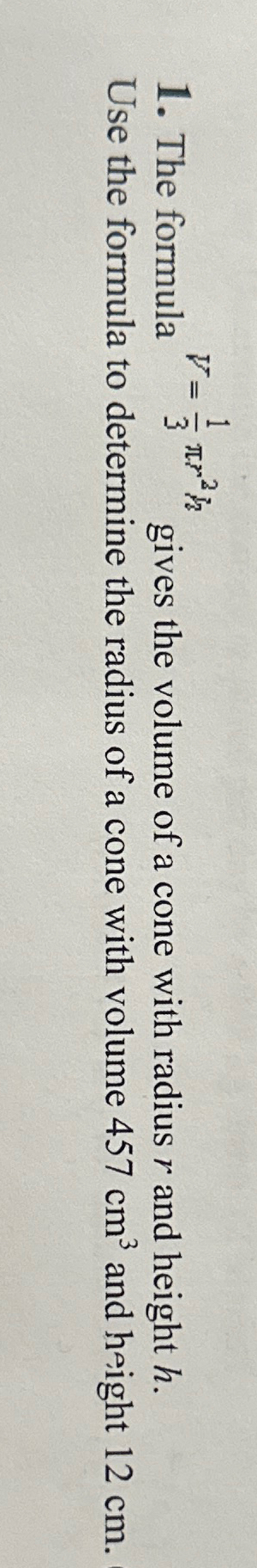 Solved The formula V=13πr2h ﻿gives the volume of a cone with | Chegg.com