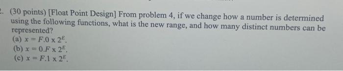 Solved ( 30 points) [Float Point Design] From problem 4, if | Chegg.com