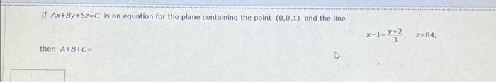 Solved If Ax+By+5z=C is an equation for the plane containing | Chegg.com