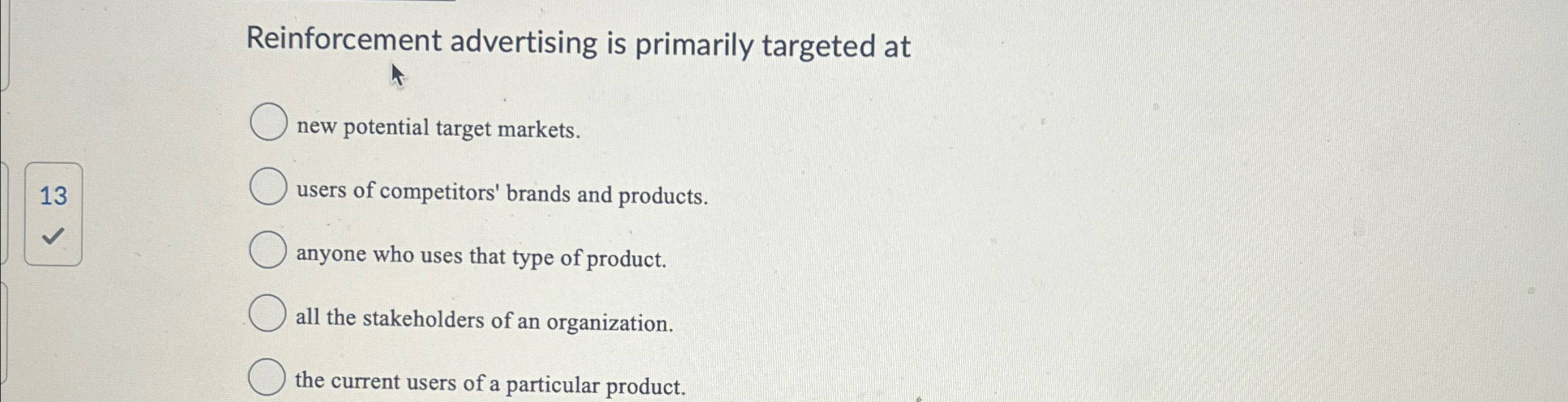 Solved Reinforcement advertising is primarily targeted at | Chegg.com