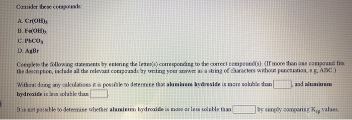 Solved Consider These Compounds A Cr Oh 3 B Fe Oh 3 C Chegg Solved Consider These Compounds A Cr Oh 3 B Fe Oh 3 C Chegg
