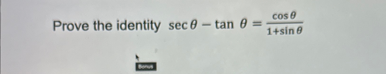 Solved Prove The Identity Secθ Tanθcosθ1sinθ 9853