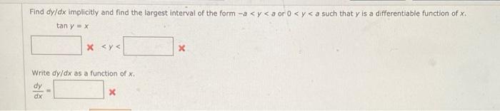 Solved find dy/dx implicitly and find the largest interval | Chegg.com