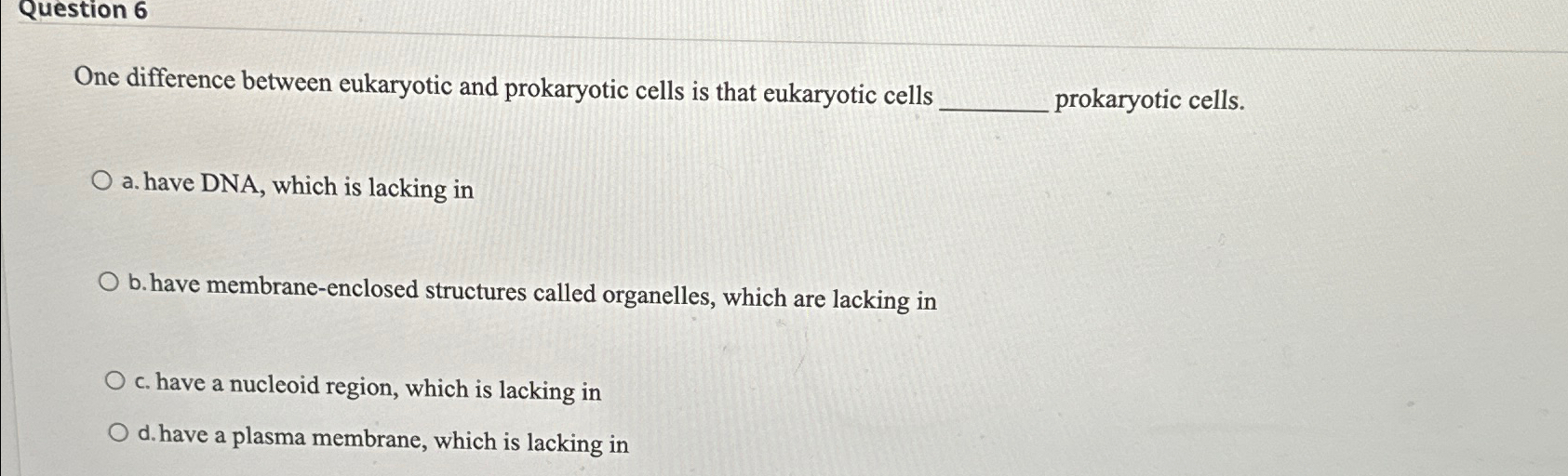 Solved Question 6One difference between eukaryotic and | Chegg.com