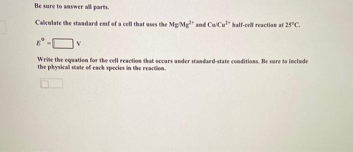 Calculate the standard emf of a cell that uses the \( \mathrm{Mg} / \mathrm{Mg}^{2+} \) and \( \mathrm{Cu} / \mathrm{Cu}^{2+}