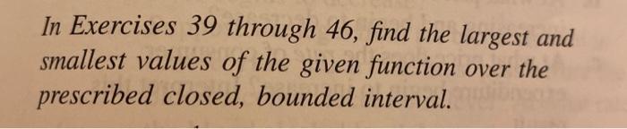 Solved In Exercises 39 through 46, find the largest and | Chegg.com