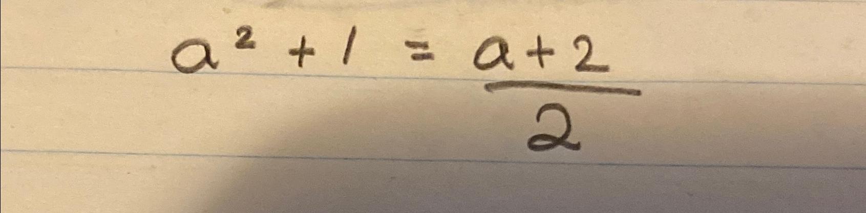 Solved a2+1=a+22 | Chegg.com