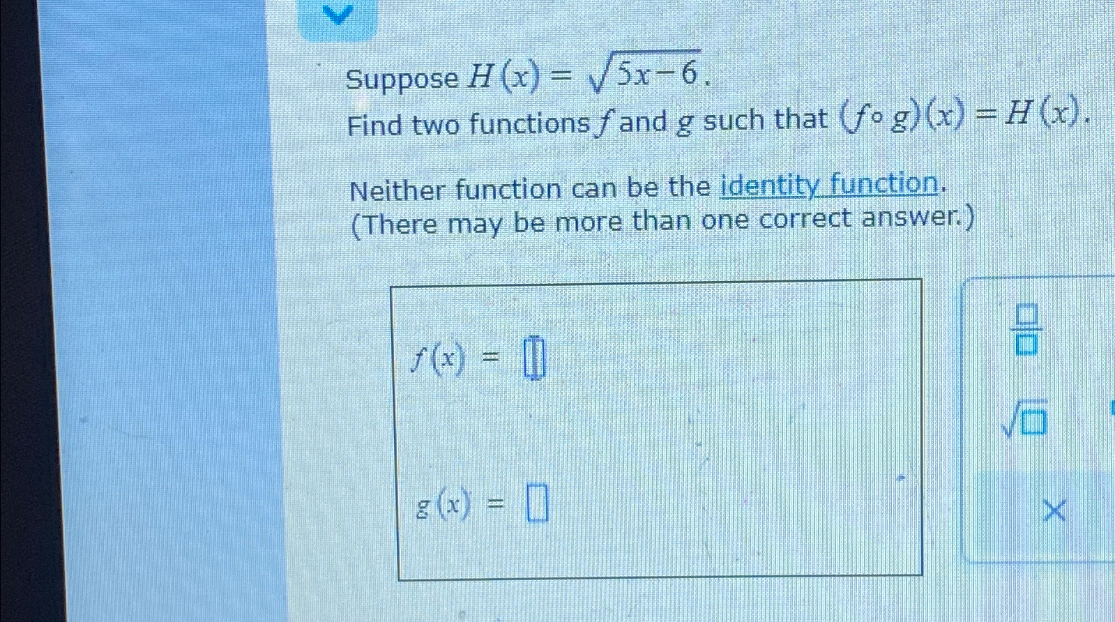 Solved Suppose H(x)=5x-62.Find two functions f ﻿and g ﻿such | Chegg.com