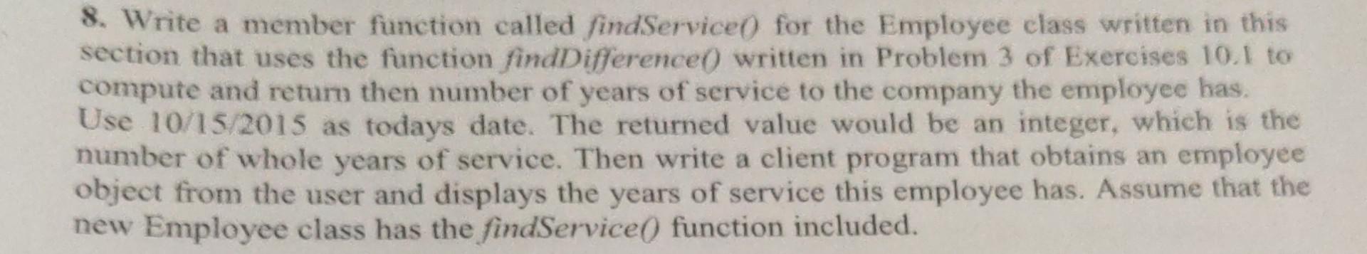 Solved 8. Write a member function called findService0 for | Chegg.com