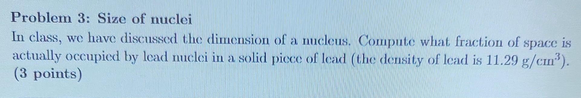 Solved Problem 3: Size of nuclei In class, we have discussed | Chegg.com