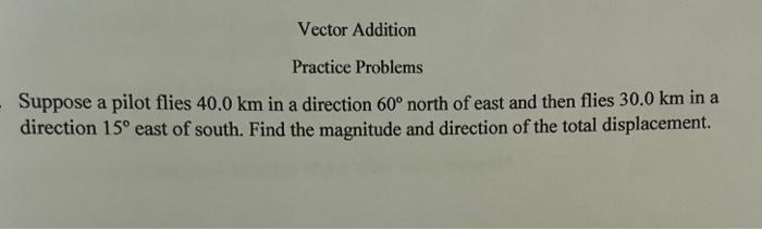 Solved Suppose A Pilot Flies 40.0 Km In A Direction 60∘ | Chegg.com