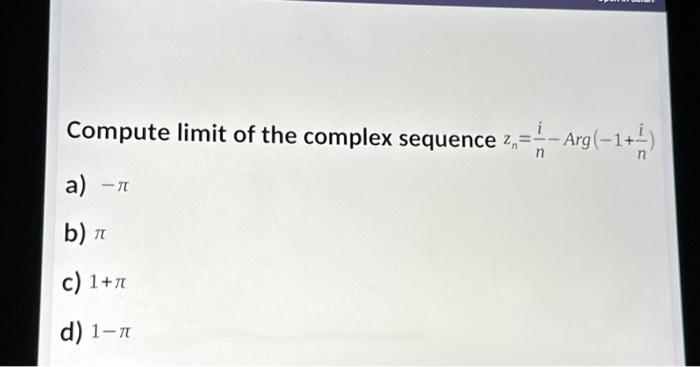 Solved Compute limit of the complex sequence z=-Arg (-1+) n | Chegg.com