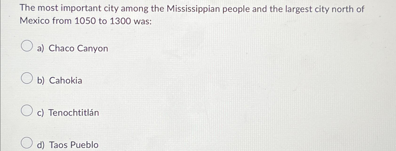 Solved The most important city among the Mississippian Chegg