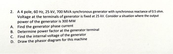 Solved 2. A4 pole, 60 Hz, 25 kV, 700 MVA synchronous | Chegg.com