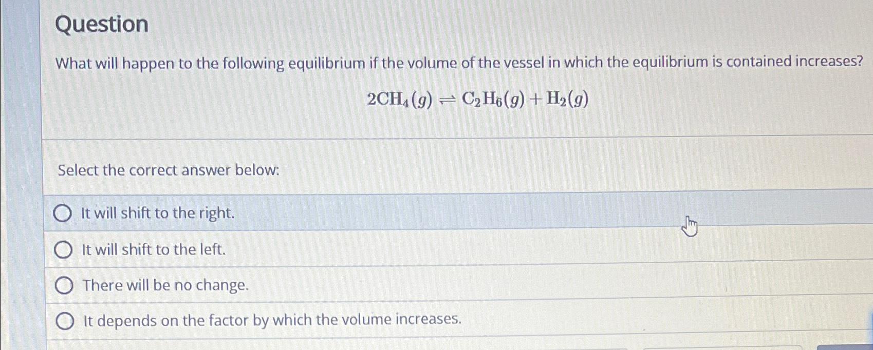 Solved QuestionWhat will happen to the following equilibrium | Chegg.com