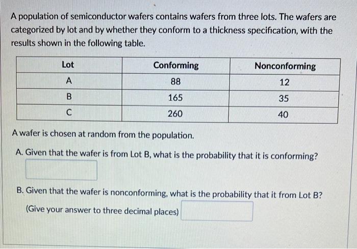 A population of semiconductor wafers contains wafers from three lots. The wafers are categorized by lot and by whether they c