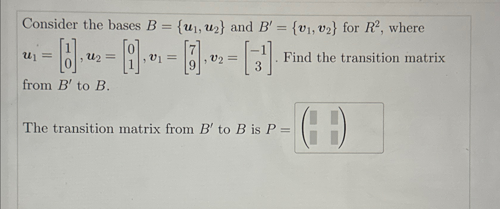 Solved Consider The Bases B={u1,u2} ﻿and B'={v1,v2} ﻿for R2, | Chegg.com