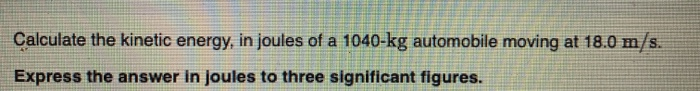 Solved Calculate the kinetic energy, in joules of a 1040-kg | Chegg.com