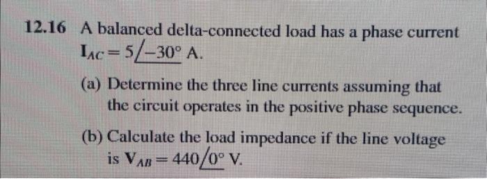 Solved 2.16 A balanced delta-connected load has a phase | Chegg.com