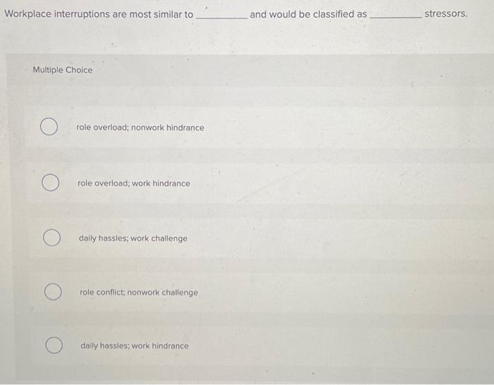 Solved Workplace interruptions are most similar to and would | Chegg.com