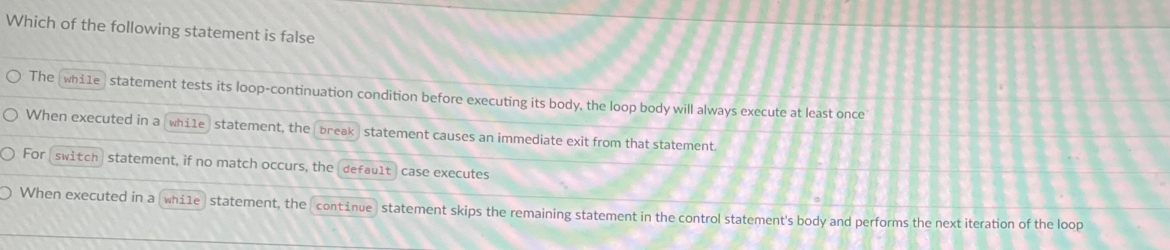 Solved Which of the following statement is falseThe while | Chegg.com
