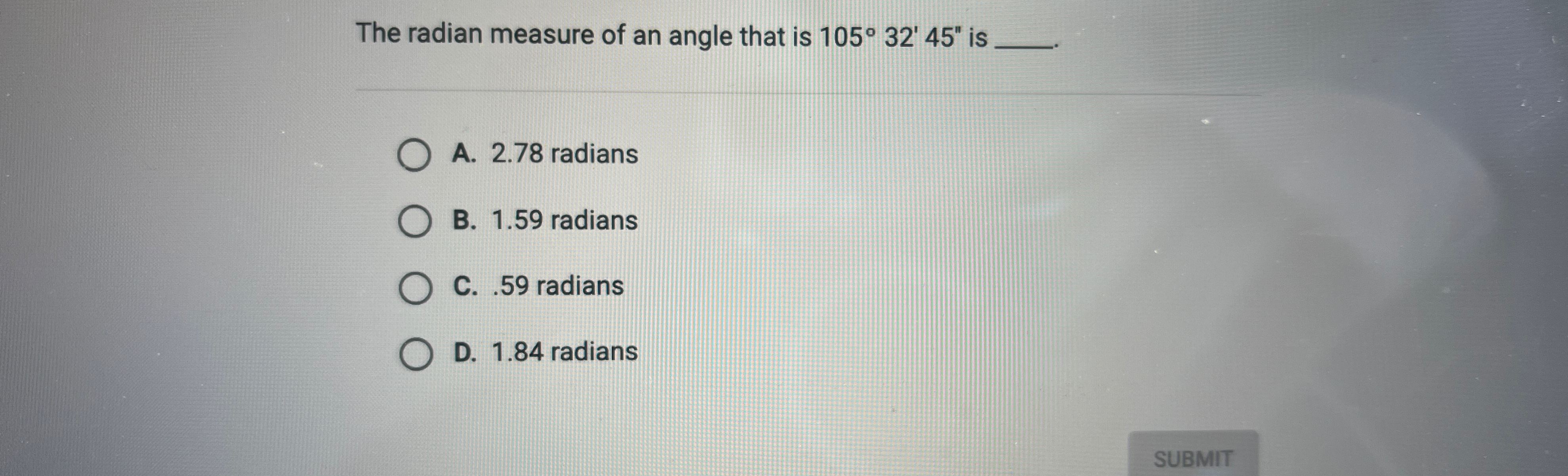 Solved The radian measure of an angle that is 105°32'45'' | Chegg.com