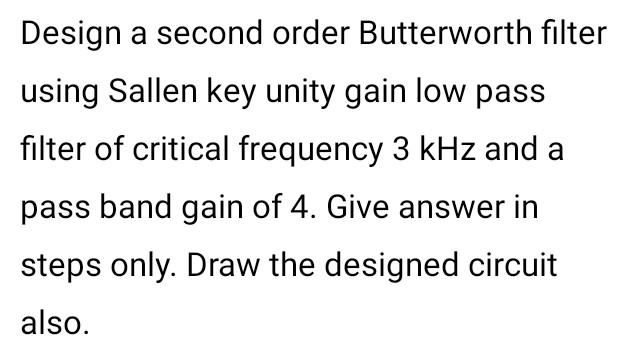 Solved Design a second order Butterworth filter using Sallen | Chegg.com