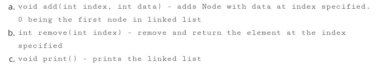 Solved a. void add (int index, int data) adds Node with data | Chegg.com
