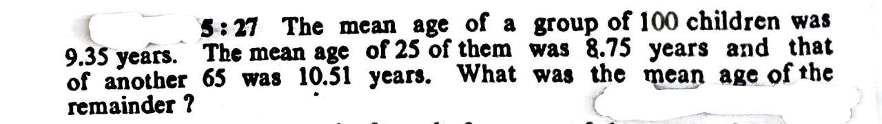 Solved 5:27 The mean age of a group of 100 children was 9.35 | Chegg.com