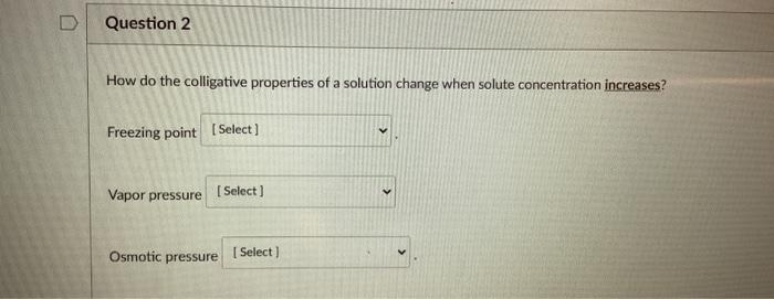 Solved Question 2 How do the colligative properties of a | Chegg.com