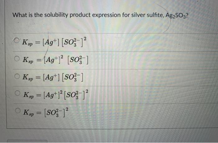 Solved What Is The Solubility Product Expression For Silver 2643