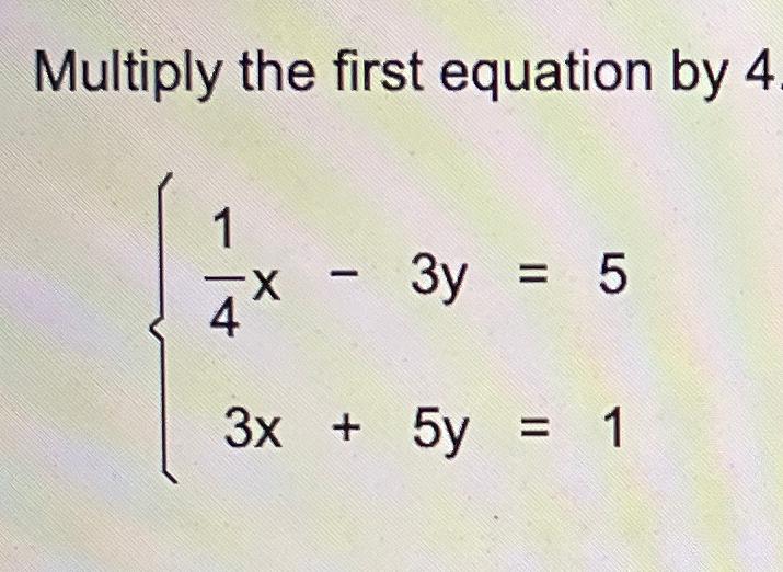 solved-multiply-the-first-equation-by-414x-3y-53x-5y-1-chegg