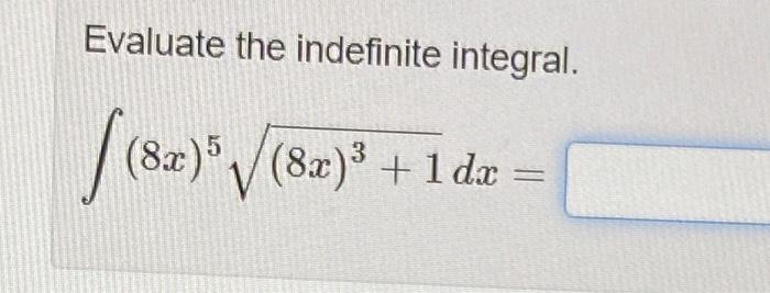 Solved Evaluate The Indefinite Integral ∫ 8x 5 8x 3 1dx