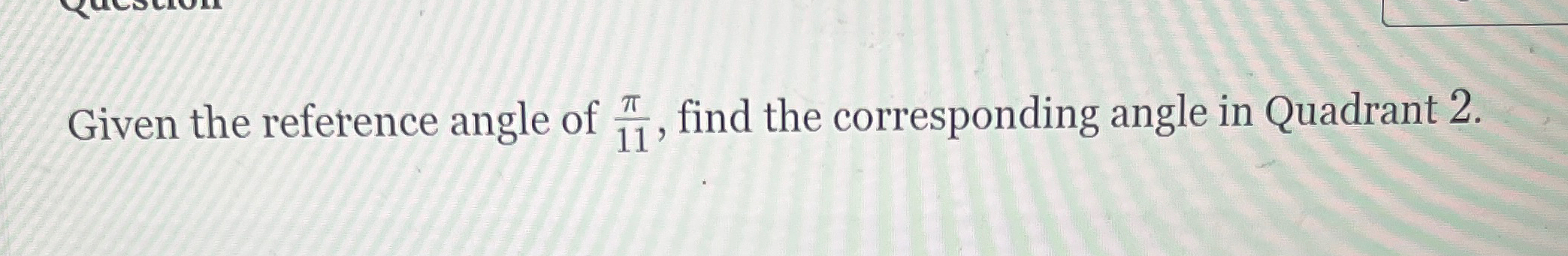Solved Given The Reference Angle Of π11, ﻿find The 