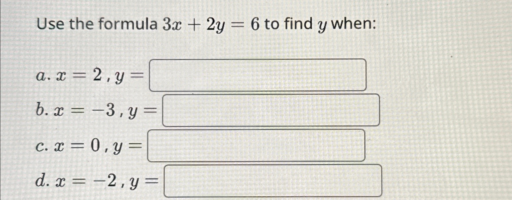 Solved Use the formula 3x+2y=6 ?to find y | Chegg.com