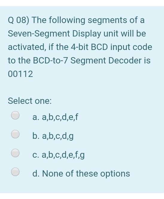 Solved Q 08) The following segments of a Seven-Segment | Chegg.com