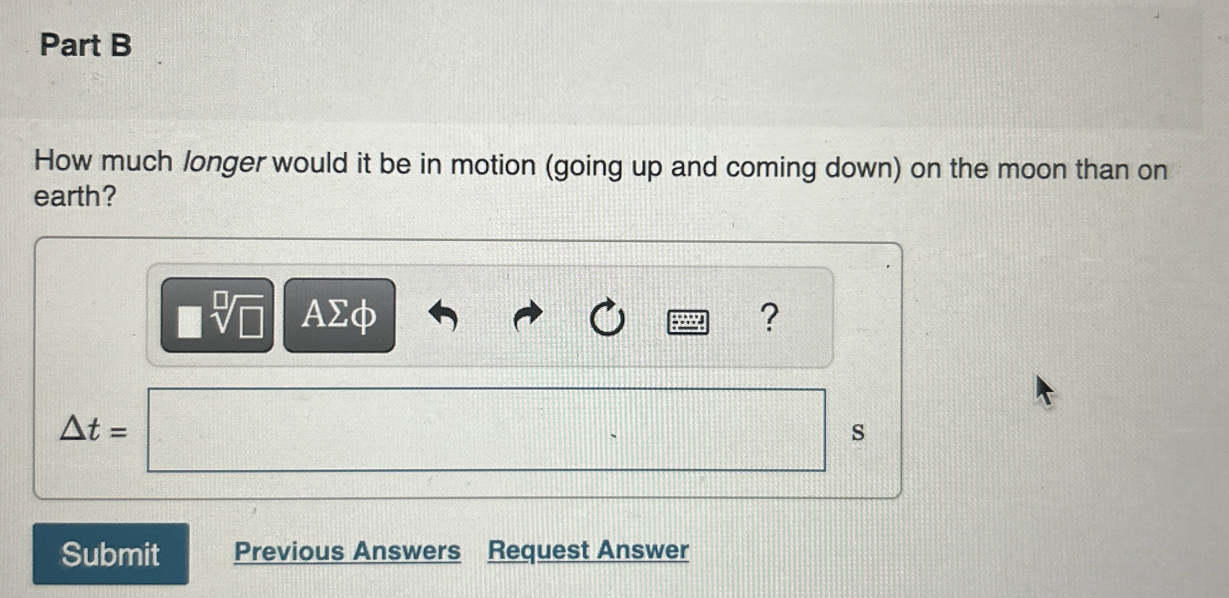 Solved Part BHow much longer would it be in motion (going up