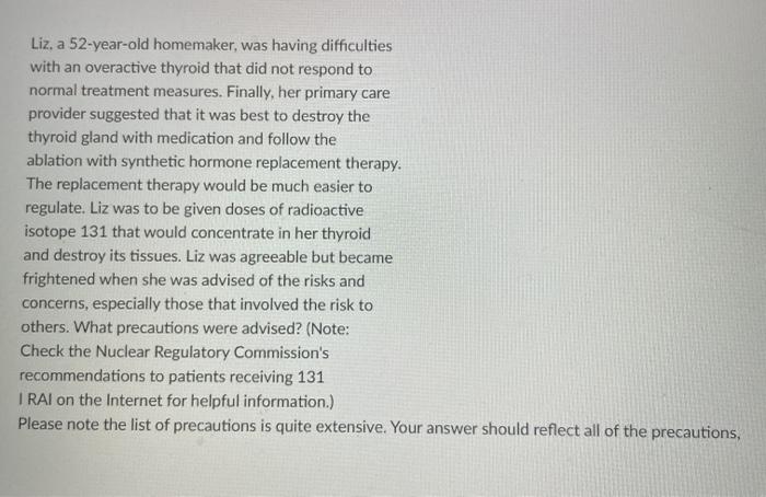 Liz, a 52-year-old homemaker, was having difficulties with an overactive thyroid that did not respond to normal treatment mea