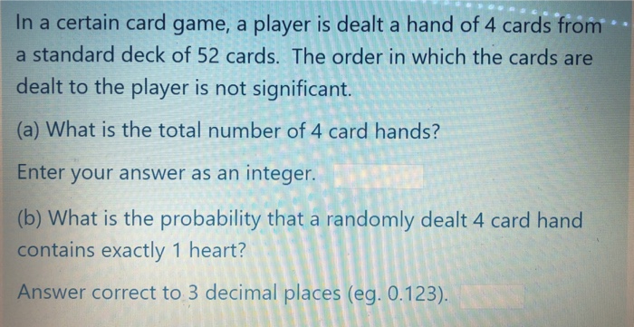 In A Certain Computer Card Game Solved In a certain card game, a player is dealt a hand of 4 | Chegg.com