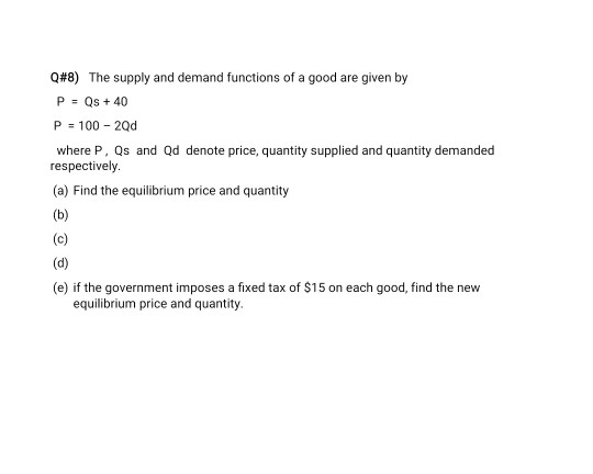 Solved Q#8) The supply and demand functions of a good are | Chegg.com