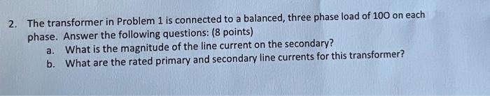 Solved 2. The transformer in Problem 1 is connected to a | Chegg.com