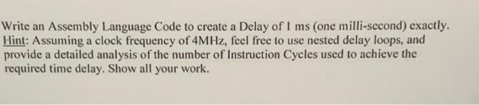 Solved Write an Assembly Language Code to create a Delay of | Chegg.com